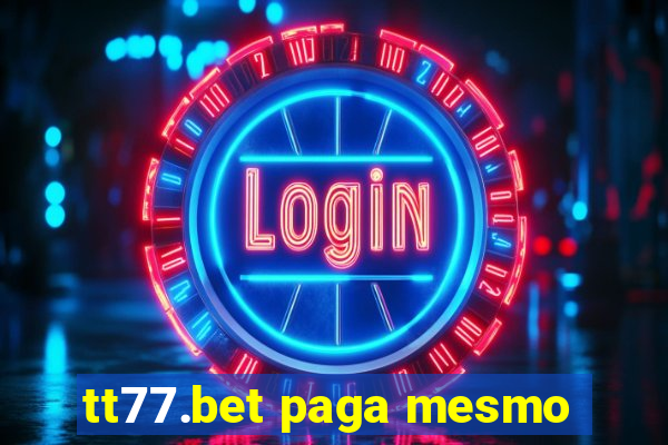 tt77.bet paga mesmo